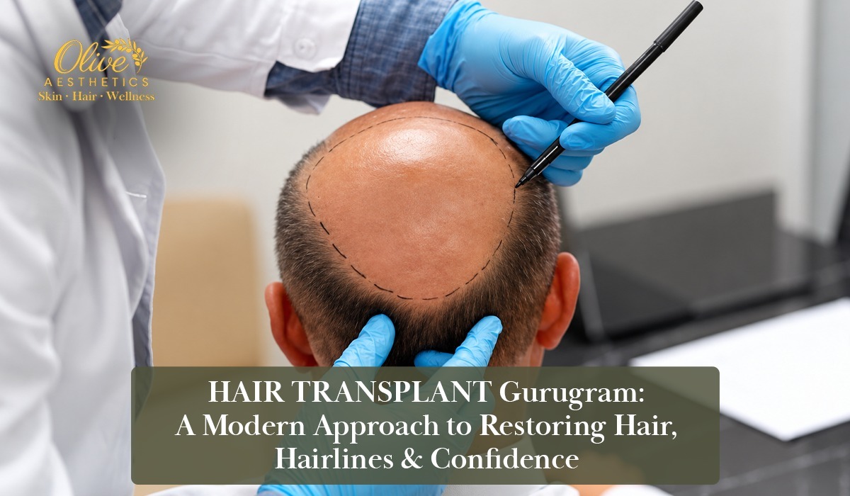 Hair Transplant Gurugram: A Modern Approach to Restoring Hair, Hairlines and Confidence